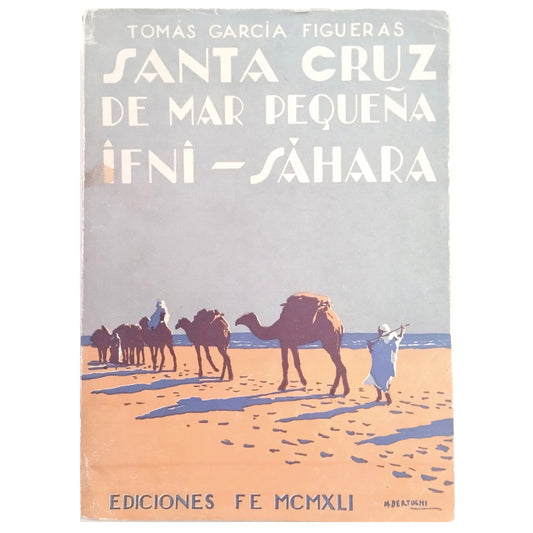 SANTA CRUZ DE MAR PEQUEÑA-IFNI-SAHARA. La acción de España en la costa occidental de África. García Figueras, Tomás