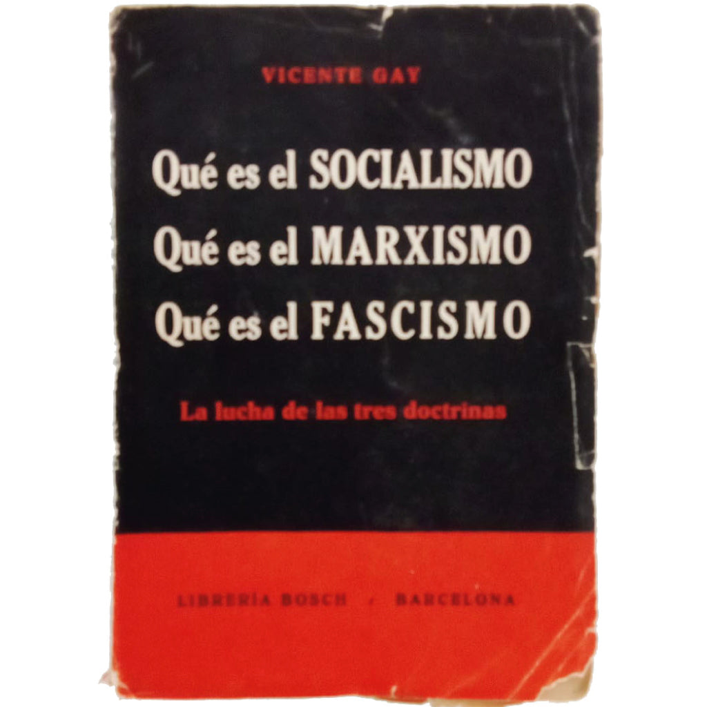 QUÉ ES EL SOCIALISMO. QUÉ ES EL MARXISMO. QUÉ ES EL FASCISMO. Gay, Vicente