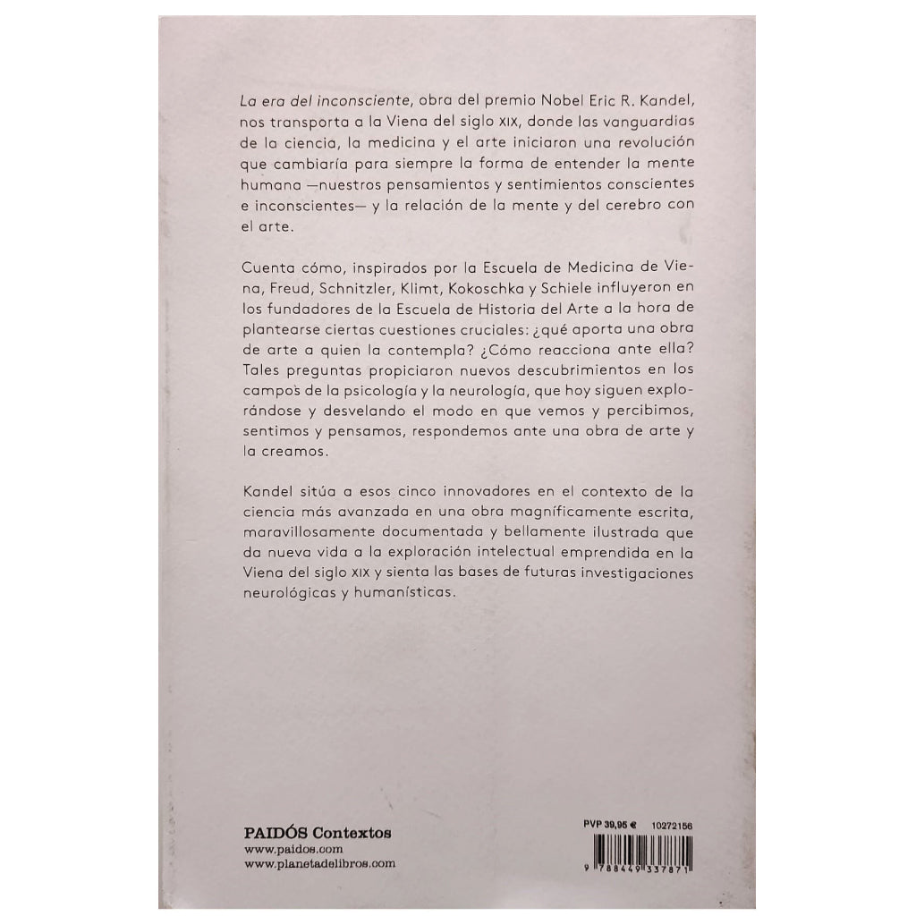 LA ERA DEL INCONSCIENTE. La exploración del inconsciente en el Arte, la mente y el cerebro. Kandel, Eric R.