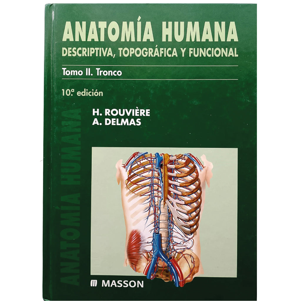 ANATOMÍA HUMANA DESCRIPTIVA, TOPOGRÁFICA Y FUNCIONAL. Tomo II. Tronco. Rouviere, H. / Delmas, A.