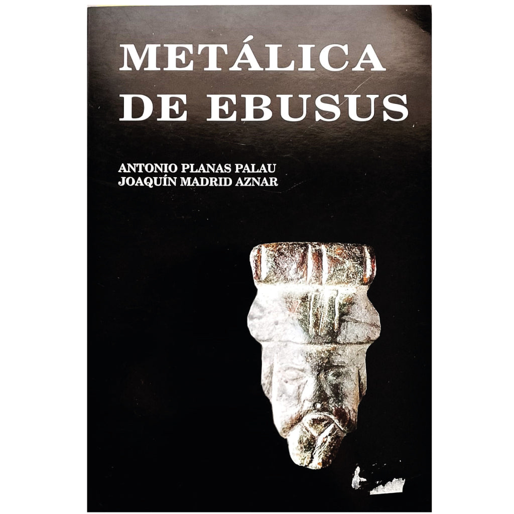 METÁLICA DE EBUSUS. Planas Palau, Antonio/ Madrid Aznar, Joaquín