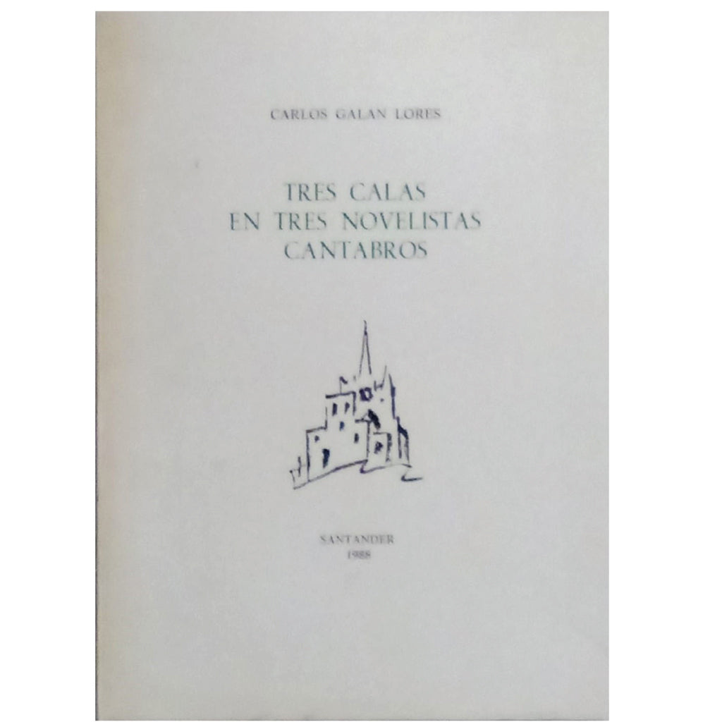 TRES CALAS EN TRES NOVELISTAS CANTABROS. Galán Lores, Carlos