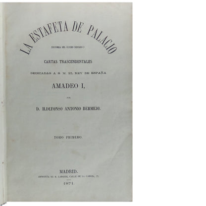 LA ESTAFETA DE PALACIO (Historia del último reinado). 3 volúmenes. Bermejo, Ildefonso Antonio