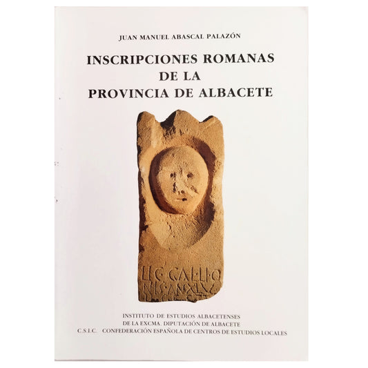 ROMAN INSCRIPTIONS OF THE PROVINCE OF ALBACETE. Abascal Palazón, Juan Manuel