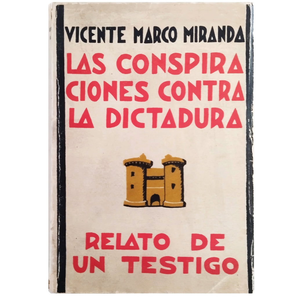 LAS CONSPIRACIONES CONTRA LA DICTADURA (Relato de un testigo). Marco Miranda, Vicente