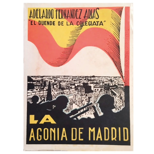 LA AGONÍA DE MADRID 1936-1937 (Diario de un superviviente). Fernández Arias, Adelardo