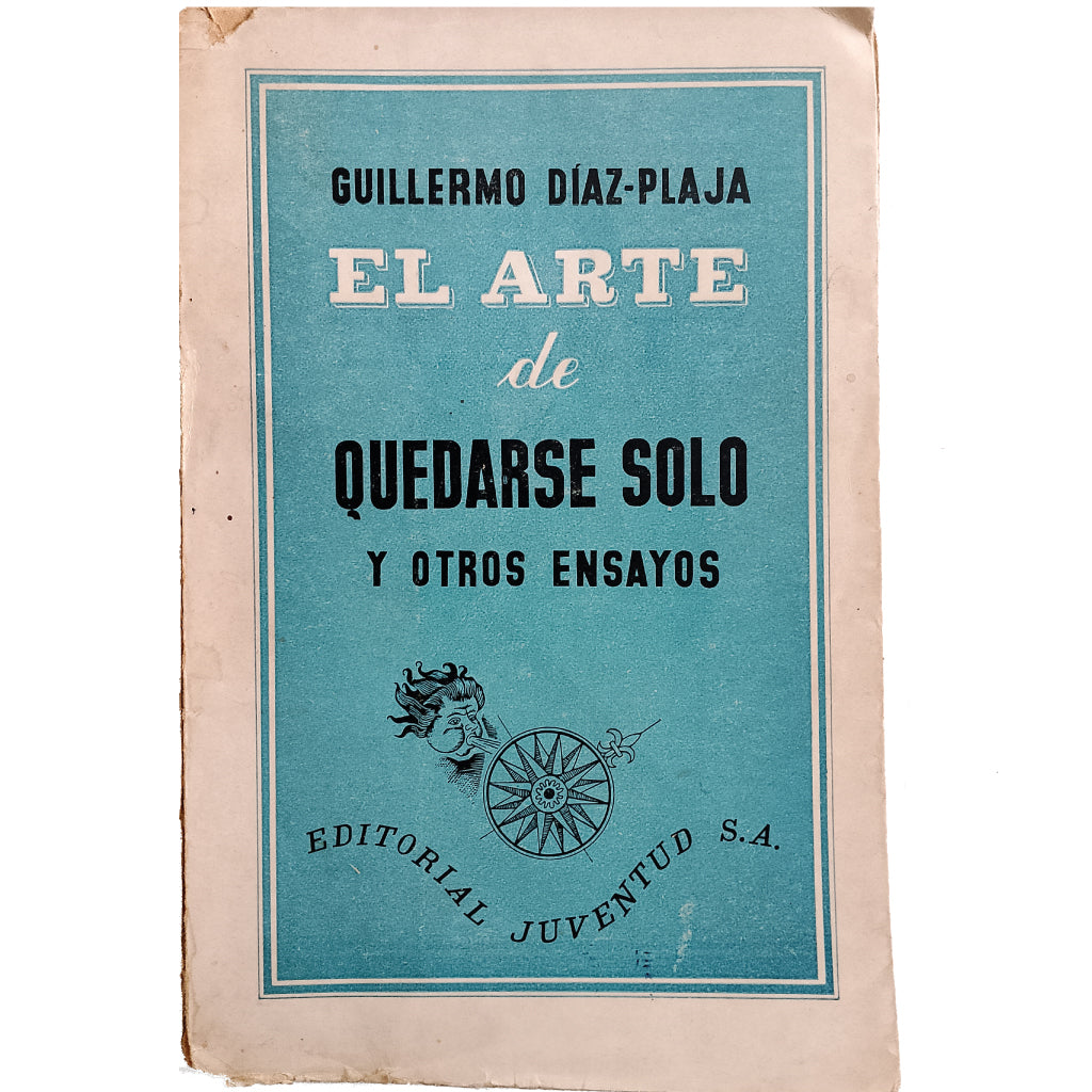 EL ARTE DE QUEDARSE SOLO Y OTROS ENSAYOS. Díaz-Plaja, Guillermo