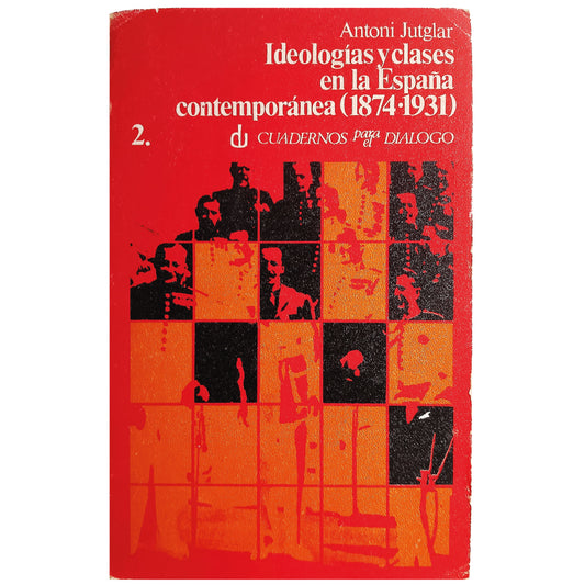 IDEOLOGÍAS Y CLASES EN LA ESPAÑA CONTEMPORÁNEA (1874-1931) 2. Jutglar, Antoni
