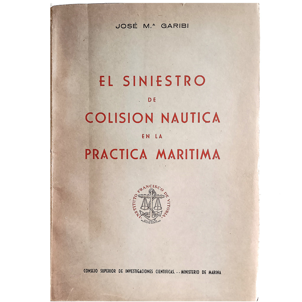 EL SINIESTRO DE COLISIÓN NAUTICA EN LA PRÁCTICA MARÍTIMA. Garibi, José Mª.