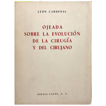 OJEADA SOBRE LA EVOLUCIÓN DE LA CIRUGÍA Y DEL CIRUJANO. Cardenal, León