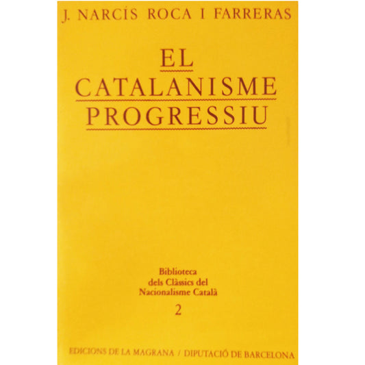 EL CATALANISME PROGRESSIU. Roca I Farreras, J. Narcís