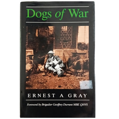 DOGS OF WAR. Gray, Ernest A.