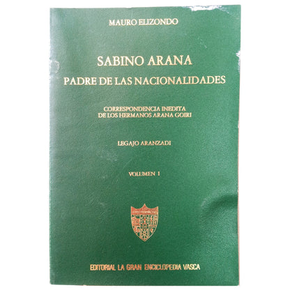 SABINO ARANA, FATHER OF NATIONALITIES. Volume I. Elizondo, Mauro