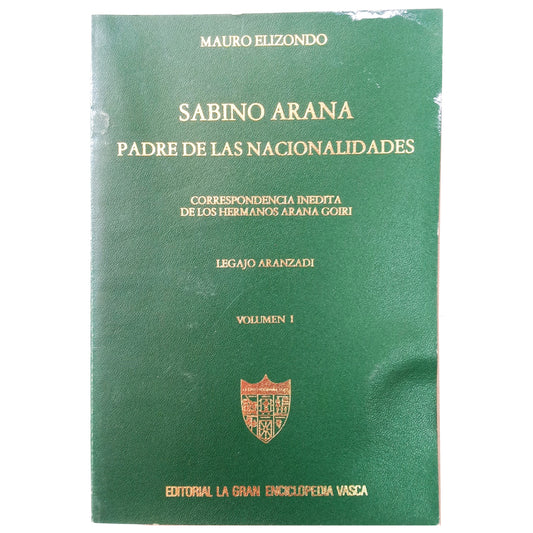 SABINO ARANA, PADRE DE LAS NACIONALIDADES. Volumen I. Elizondo, Mauro