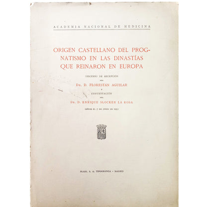 ORIGEN CASTELLANO DEL PROGNATISMO EN LAS DINASTÍAS QUE REINARON EUROPA. Aguilar, Florestán