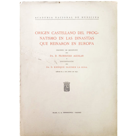 ORIGEN CASTELLANO DEL PROGNATISMO EN LAS DINASTÍAS QUE REINARON EUROPA. Aguilar, Florestán