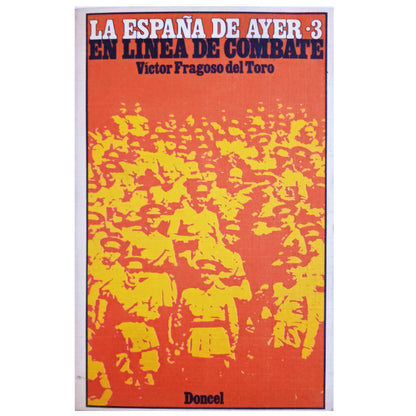 LA ESPAÑA DE AYER 3: EN LÍNEA DE COMBATE. Fragoso del Toro, Víctor