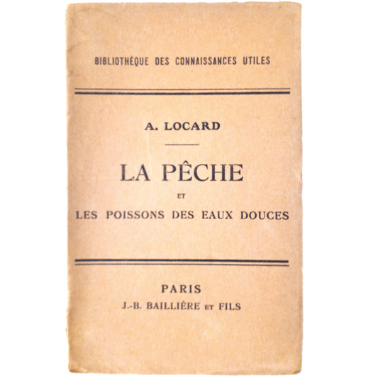 LA PÊCHE ET LES POISSONS DES EAUX DOUCES. Locard, Arnould