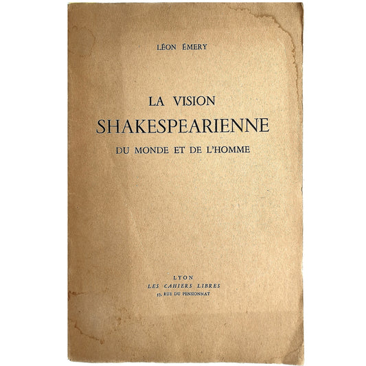 LA VISION SHAKESPEARIENNE DU MONDE ET DE L'HOMME. Émery, Léon