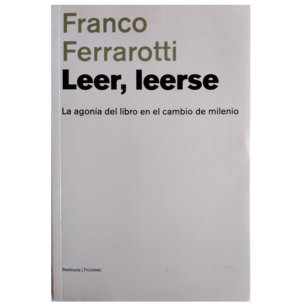 LEER, LEERSE. La agonía del libro en el cambio de milenio. Ferrarotti, Franco