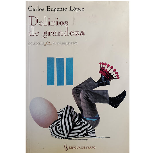 DELIRIOS DE GRANDEZA. López, Carlos Eugenio