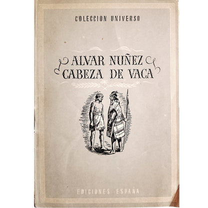 COLECCIÓN UNIVERSO: ALVAR NÚÑEZ CABEZA DE VACA