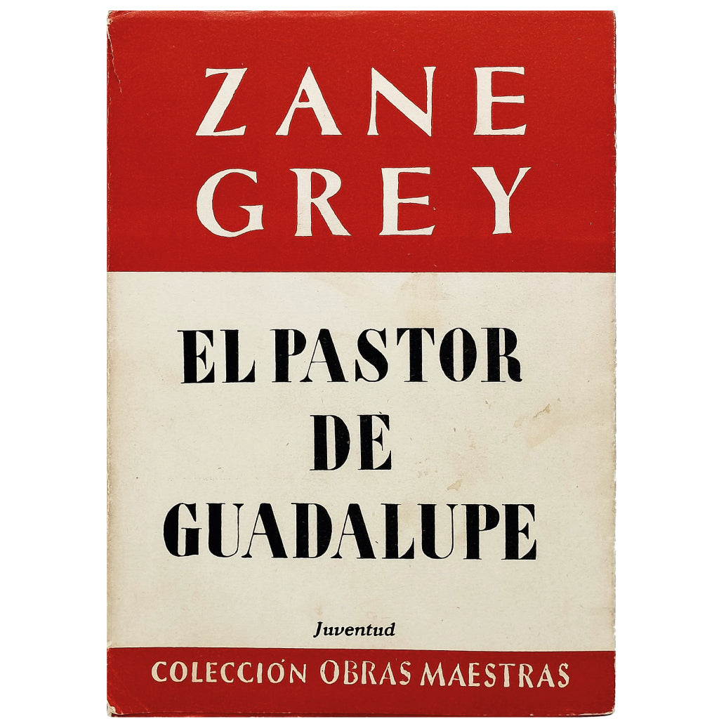 EL PASTOR DE GUADALUPE. Grey, Zane