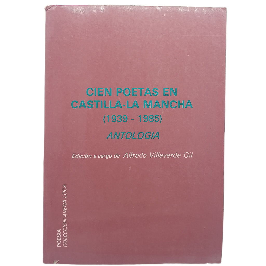 CIEN POETAS EN CASTILLA-LA MANCHA (1939-1985). Antología. Villaverde Gil, Alfredo