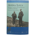 AVENA LOCA. Miradas y noticias de literatura en Castilla-La Mancha. Gómez-Porro, Francisco