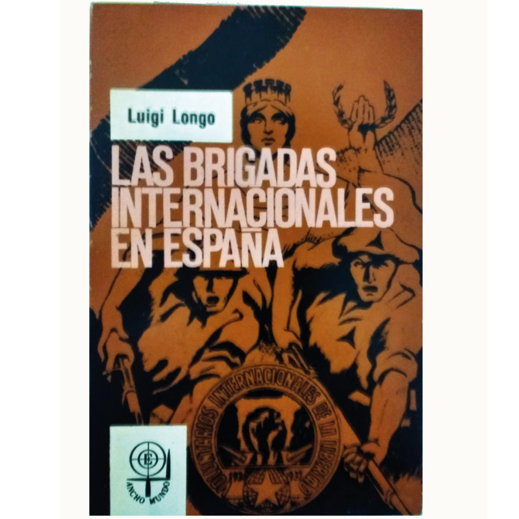 THE INTERNATIONAL BRIGADES IN SPAIN. Longo, Luigi