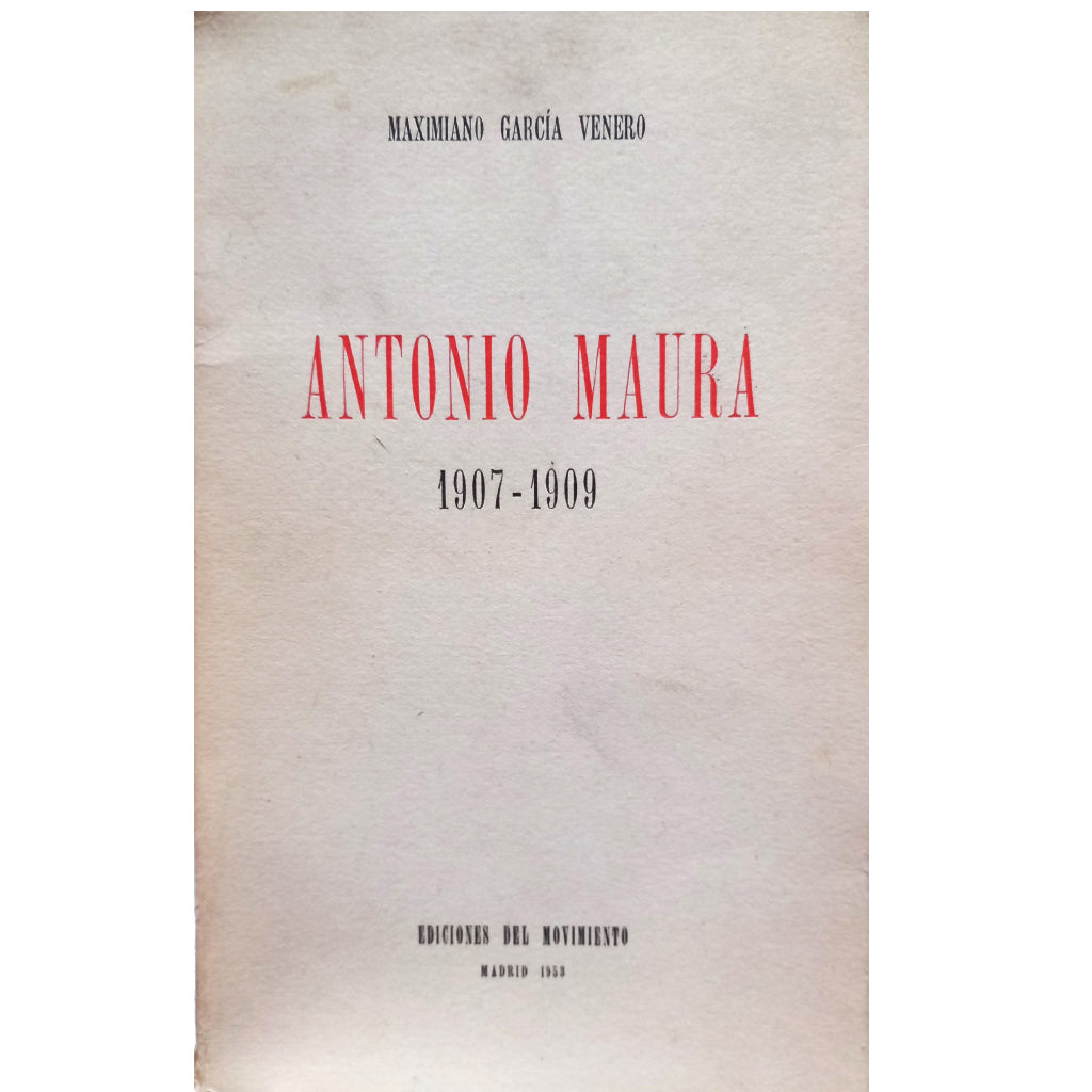 ANTONIO MAURA 1907-1909. García Venero, Maximiano