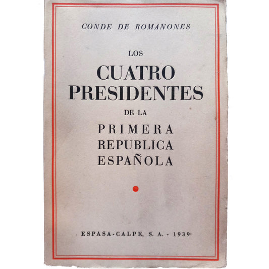 LOS CUATRO PRESIDENTES DE LA PRIMERA REPÚBLICA ESPAÑOLA. Conde de Romanones