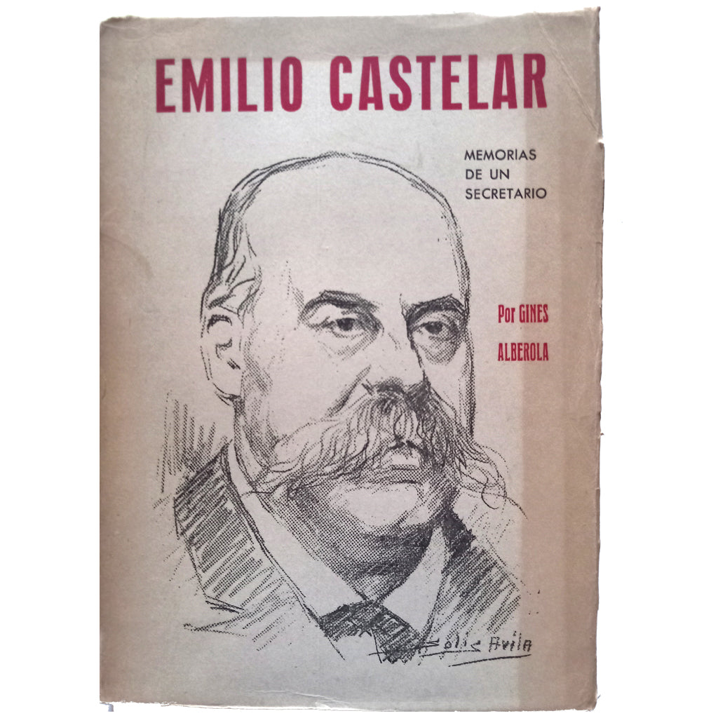 EMILIO CASTELAR (Memorias de un secretario). Alberola, Ginés