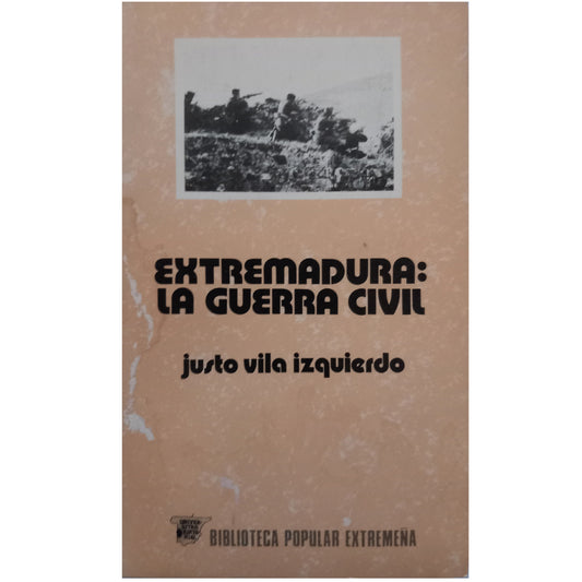 EXTREMADURA: LA GUERRA CIVIL. Vila Izquierdo, Justo