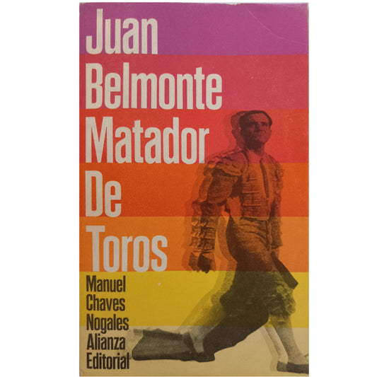 JUAN BELMONTE MATADOR DE TOROS. Chaves Nogales, Manuel