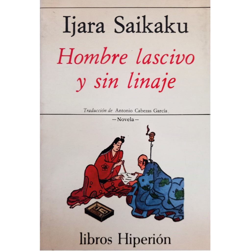 HOMBRE LASCIVO Y SIN LINAJE. Saikaku, Ijara