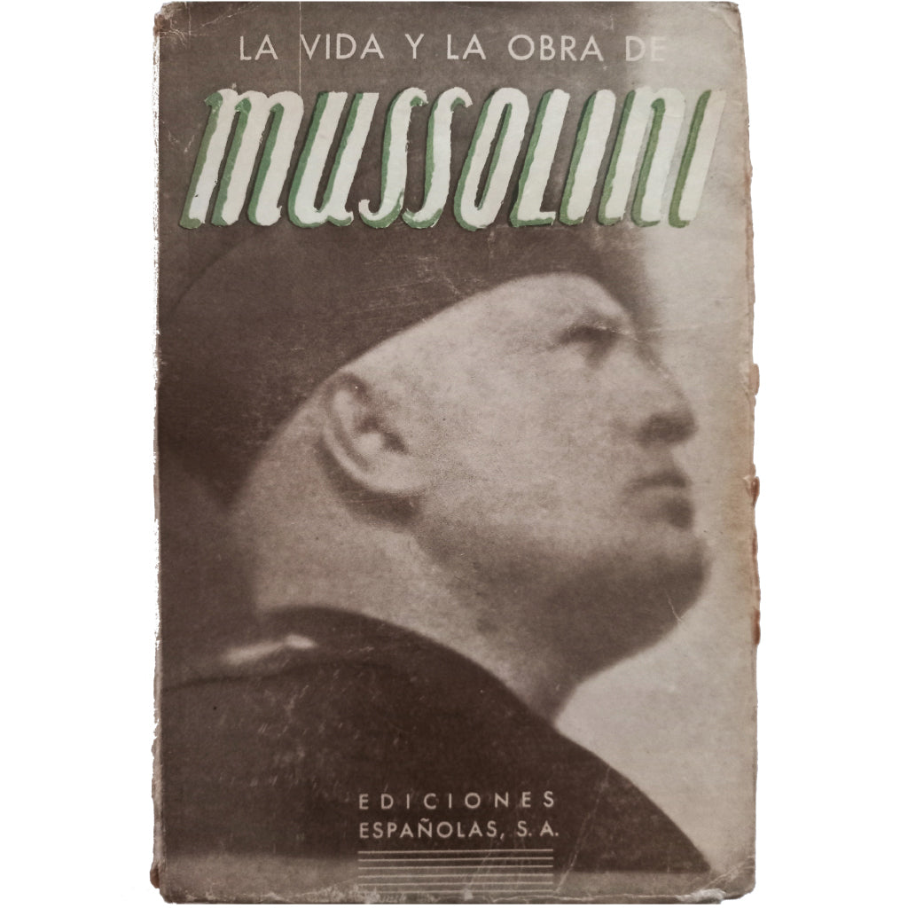 LA VIDA Y LA OBRA DE MUSSOLINI (EL GENIO DEL SIGLO). García, Carlos A.