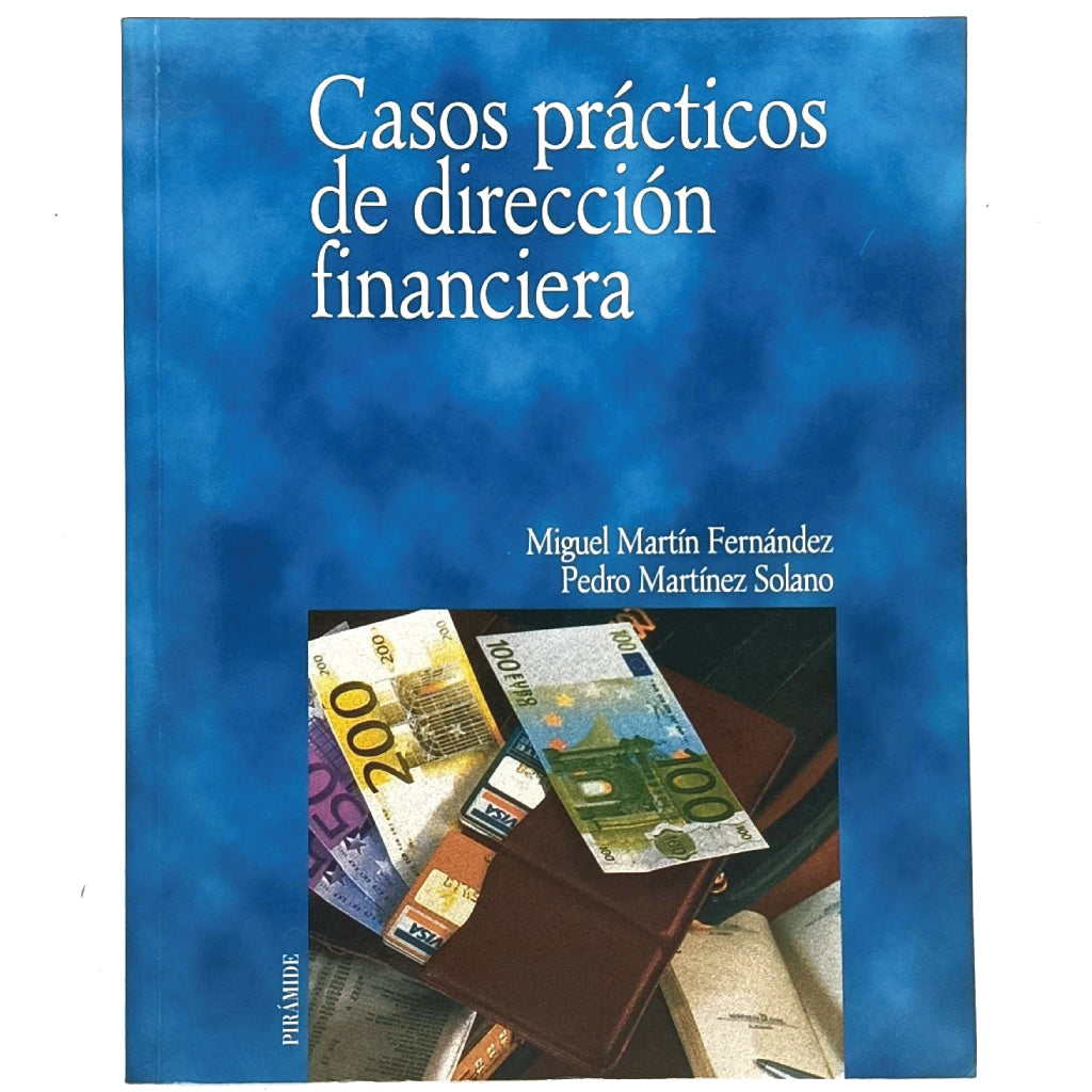 CASOS PRÁCTICOS DE DIRECCIÓN FINANCIERA. Martín Fernández, Miguel/ Martínez Solano, Pedro