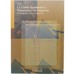 LA UNIÓN ECONÓMICA Y MONETARIA Y LA EMPRESA: PRINCIPALES CONSECUENCIAS. Varios autores
