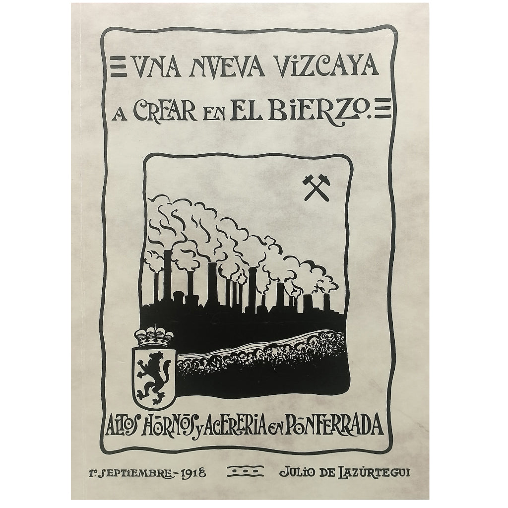 UNA NUEVA VIZCAYA A CREAR EN EL BIERZO. Altos Hornos y Acerería en Ponferrada. Lazúrtegui, Julio de