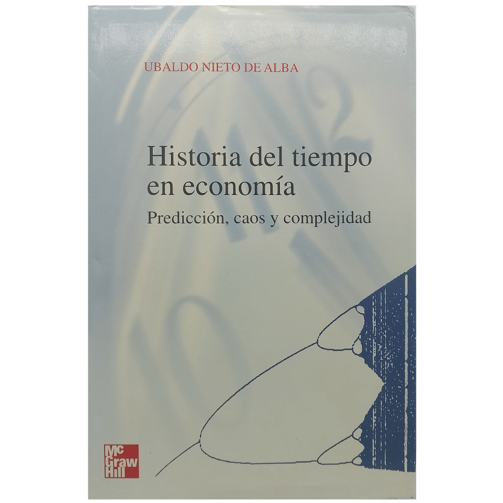 HISTORIA DEL TIEMPO EN ECONOMÍA. Predicción, caos y complejidad. Nieto de Alba, Ubaldo