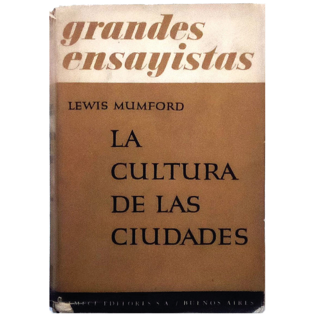 LA CULTURA DE LAS CIUDADES. Tomo I. Mumford, Lewis