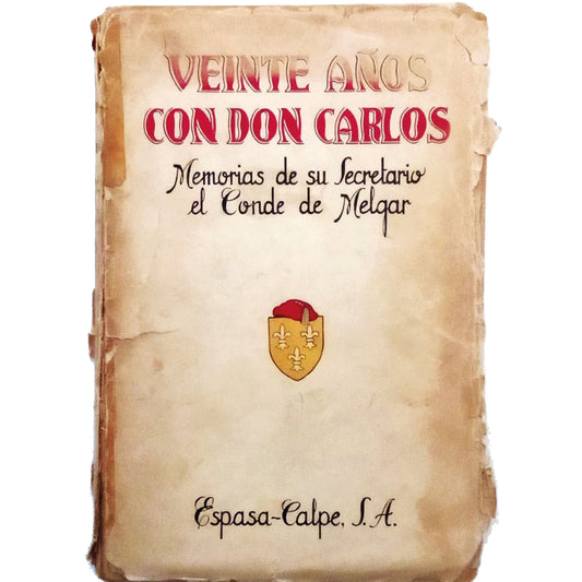 VEINTE AÑOS CON DON CARLOS. Memorias de su secretario el Conde de Melgar