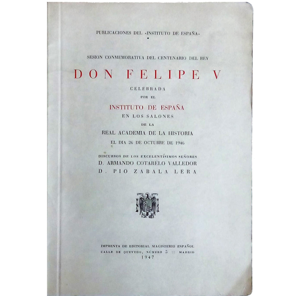 SESIÓN CONMEMORATIVA DEL CENTENARIO DEL REY FELIPE V. Cotarelo Valledor, Armando/ Zabala Lera, Pio