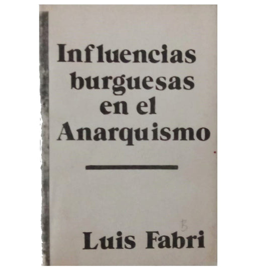 INFLUENCIAS BURGUESAS EN EL ANARQUISMO. Fabbri, Luis