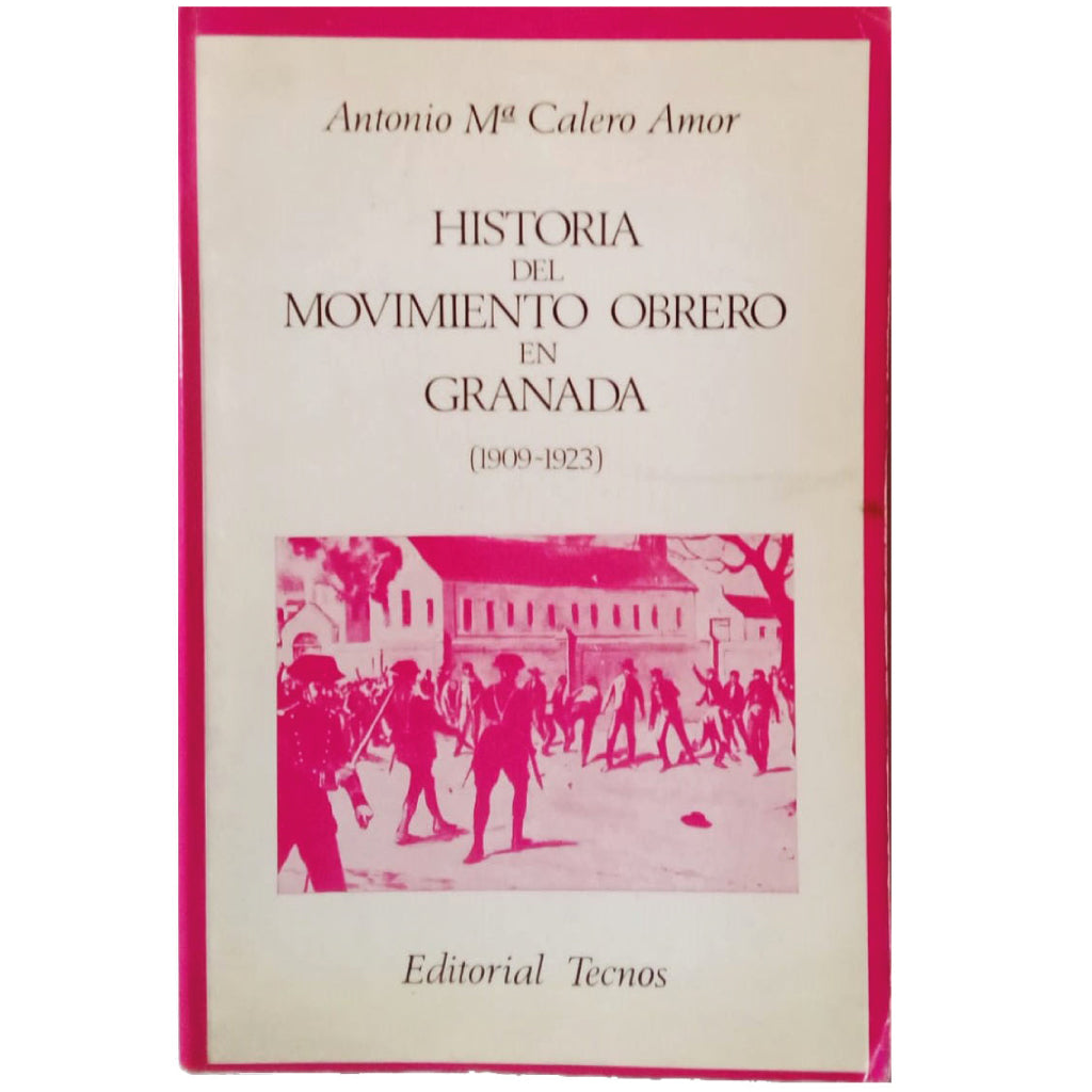HISTORIA DEL MOVIMIENTO OBRERO EN GRANADA (1909-1923). Calero Amor, Antonio María