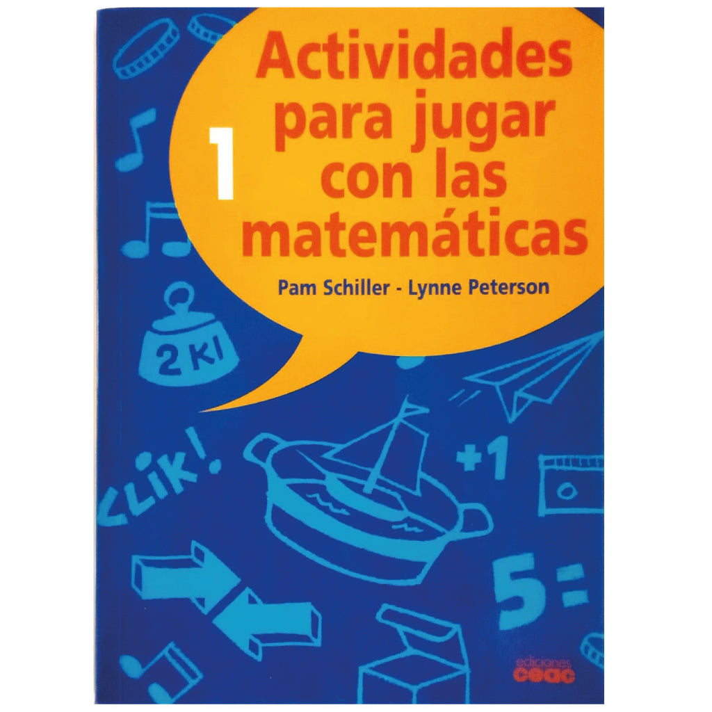 ACTIVIDADES PARA JUGAR CON LAS MATEMÁTICAS 1. Schiller, Pam/ Peterson, Lynne