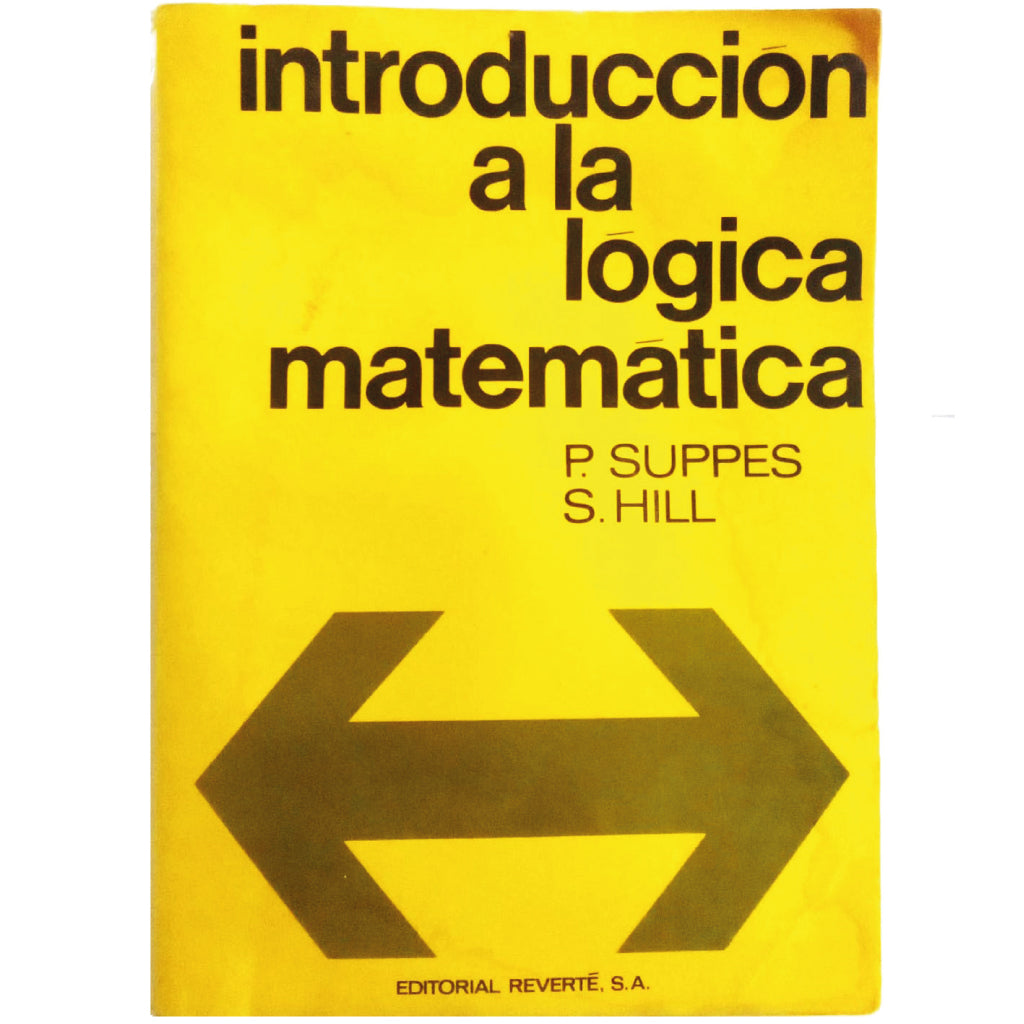 PRIMER CURSO DE LÓGICA MATEMÁTICA. Suppes, Patrick/ Hill, Shirley