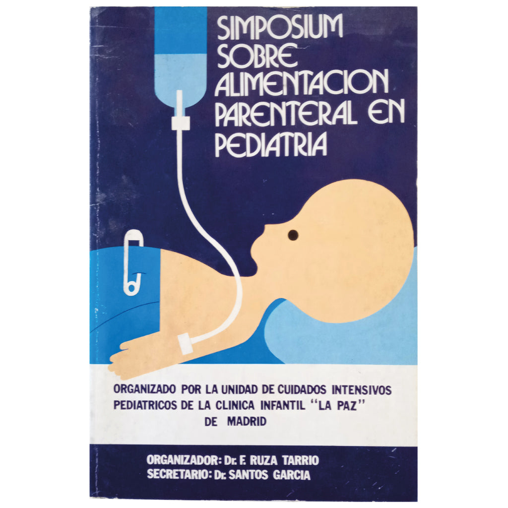 SIMPOSIUM SOBRE ALIMENTACIÓN PARENTAL EN PEDIATRÍA. Ruza Tarrio, F. (Organizador) / García, Santos (Secretario)