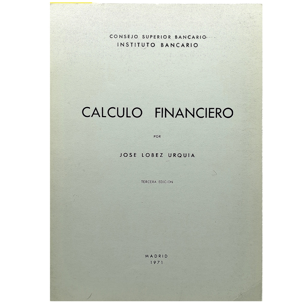 CALCULO FINANCIERO. Lóbez Urquía, José